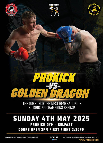 ProKick Vs Golden Dragon at the ProKick Gym on the 4th May 2025 - Door opens 3pm - MC in the ring starting show 3.30pm and tickets just £20 each.